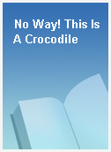 No Way! This Is A Crocodile