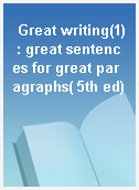 Great writing(1) : great sentences for great paragraphs( 5th ed)