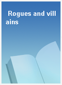 Rogues and villains