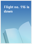 Flight no. 116 is down