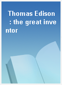 Thomas Edison  : the great inventor