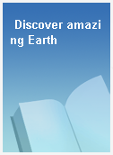 Discover amazing Earth