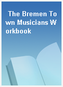 The Bremen Town Musicians Workbook