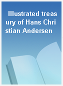 Illustrated treasury of Hans Christian Andersen