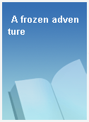 A frozen adventure