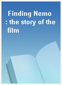 Finding Nemo  : the story of the film