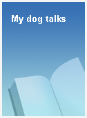 My dog talks