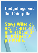 Hedgehugs and the Caterpillar