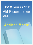 3:AM kisses 1:3:AM Kisses : a novel