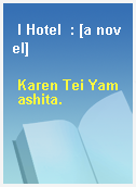 I Hotel  : [a novel]