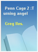 Penn Cage 2 :Turning angel