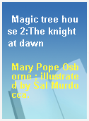 Magic tree house 2:The knight at dawn