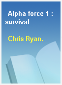 Alpha force 1 : survival