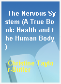 The Nervous System (A True Book: Health and the Human Body)