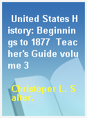 United States History: Beginnings to 1877  Teacher