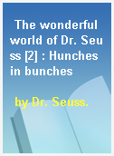 The wonderful world of Dr. Seuss [2] : Hunches in bunches