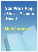 Star Wars Rogue One  : A Junior Novel