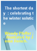 The shortest day  : celebrating the winter solstice