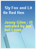 Sly Fox and Little Red Hen