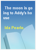 The moon is going to Addy