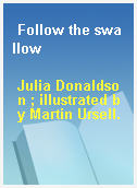 Follow the swallow
