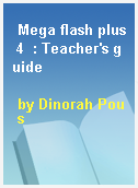 Mega flash plus 4  : Teacher