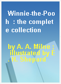Winnie-the-Pooh  : the complete collection