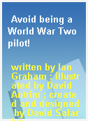 Avoid being a World War Two pilot!