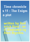 Time chronicles 11 : The Enigma plot
