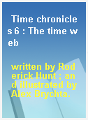 Time chronicles 6 : The time web