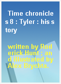 Time chronicles 8 : Tyler : his story