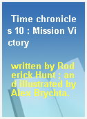 Time chronicles 10 : Mission Victory