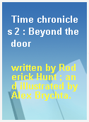 Time chronicles 2 : Beyond the door