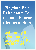 Playdate Pals Behaviours Collection  : Hamster learns to Help