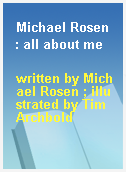 Michael Rosen  : all about me