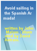 Avoid sailing in the Spanish Armada!
