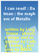 I can read! : Batman : the mayhem of Metallo