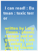 I can read! : Batman : toxic terror