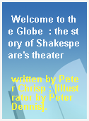 Welcome to the Globe  : the story of Shakespeare