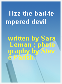 Tizz the bad-tempered devil