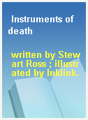 Instruments of death