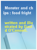 Monster and chips : food fright
