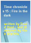 Time chronicles 15 : Fire in the dark