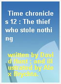 Time chronicles 12 : The thief who stole nothing