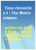 Time chronicles 4 : The Matrix mission