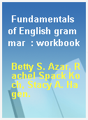 Fundamentals of English grammar  : workbook