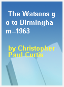 The Watsons go to Birmingham--1963