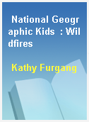 National Geographic Kids  : Wildfires