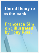 Horrid Henry robs the bank