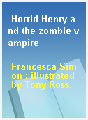 Horrid Henry and the zombie vampire